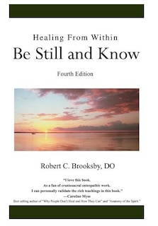 Healing From Within Be Still And Know: Fourth Edition