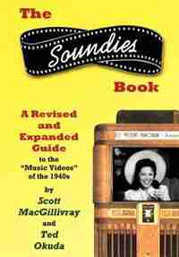 The Soundies Book: A Revised and Expanded Guide by Scott MacGillivray