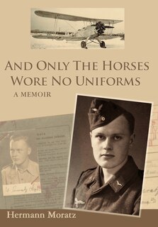 Front cover_And Only The Horses Wore No Uniforms