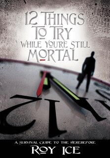 Couverture_12 Things to Try While You're Still Mortal