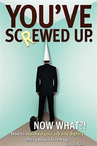 Front cover_You've screwed up. Now What?!
