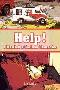 Front cover_Help! I Married a Cartoon Character