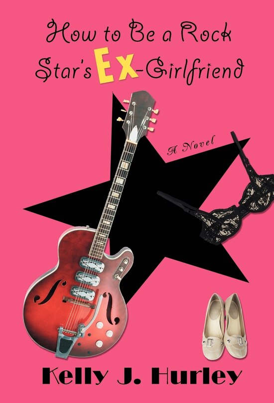 Front cover_How to Be a Rock Star's Ex-Girlfriend