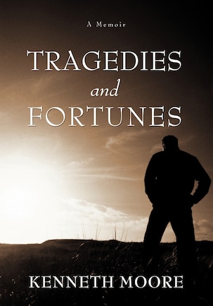 Tragedies and Fortunes: A Memoir