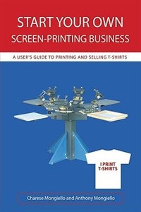 Front cover_Start Your Own Screen-Printing Business