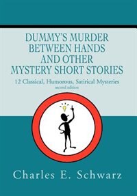 Dummy's Murder Between Hands and Other Mystery Short Stories: 12 Classical, Humorous, Satirical Mysteries