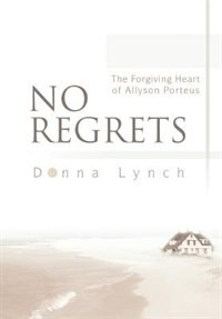 No Regrets: The Forgiving Heart of Allyson Porteus