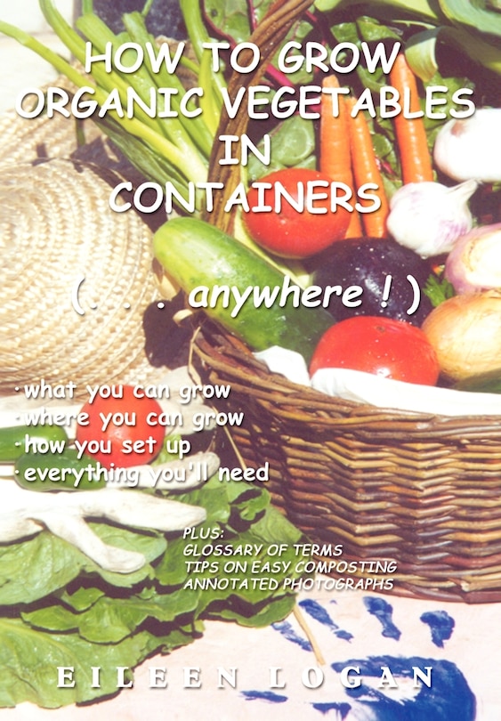 Front cover_How to Grow Organic Vegetables in Containers (...Anywhere!)