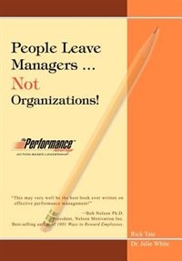 People Leave Managers...not Organizations!: Action Based Leadership