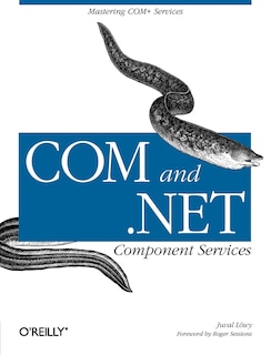 COM & .NET Component Services: Mastering COM+ Services