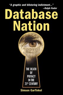 Database Nation: The Death Of Privacy In The 21st Century