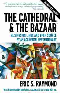 The Cathedral & the Bazaar: Musings on Linux and Open Source by an Accidental Revolutionary by Eric Raymond
