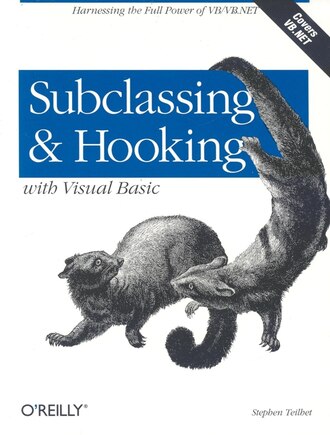 Subclassing And Hooking With Visual Basic: Harnessing The Full Power Of Vb/vb.net