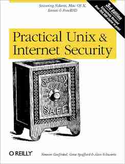 Practical Unix And Internet Security: Securing Solaris, Mac Os X, Linux & Free Bsd by Simson Garfinkel