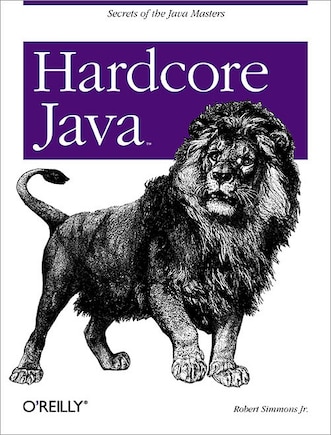 Hardcore Java: Secrets Of The Java Masters