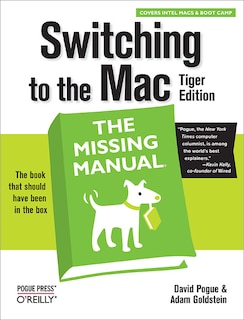 Switching To The Mac: The Missing Manual, Tiger Edition: The Missing Manual