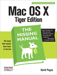 Mac Os X: The Missing Manual, Tiger Edition: The Missing Manual