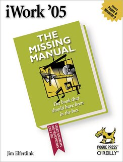 Iwork '05: The Missing Manual: The Missing Manual