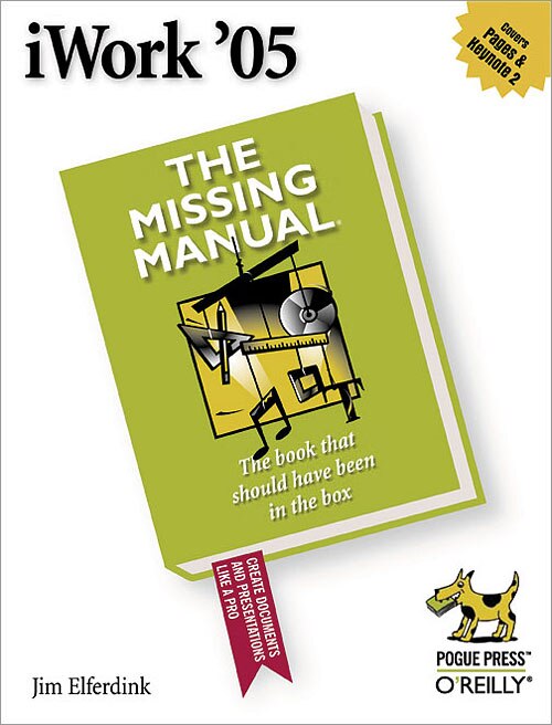 Iwork '05: The Missing Manual: The Missing Manual