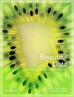 Beautiful Data: The Stories Behind Elegant Data Solutions