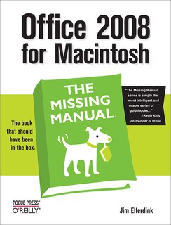 Office 2008 For Macintosh: The Missing Manual: The Missing Manual