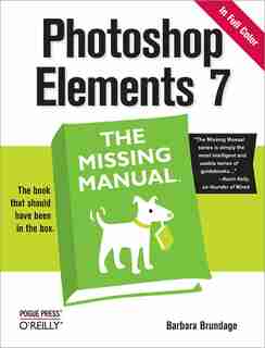 Photoshop Elements 7: The Missing Manual: The Missing Manual by Barbara Brundage