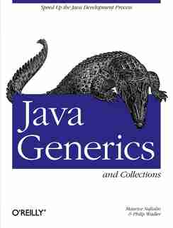 Java Generics And Collections: Speed Up The Java Development Process by Maurice Naftalin