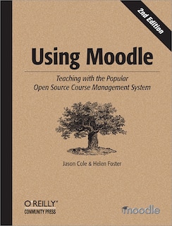 Using Moodle: Teaching With The Popular Open Source Course Management System