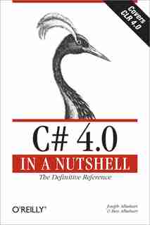 C# 4.0 in a Nutshell: The Definitive Reference by Joseph Albahari