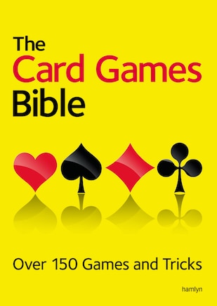 The Card Games Bible: Over 150 Games and Tricks