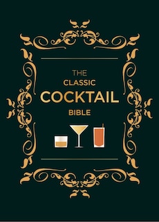 Front cover_The Classic Cocktail Bible
