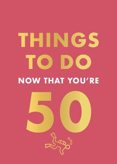 Front cover_Things to Do Now That You're 50