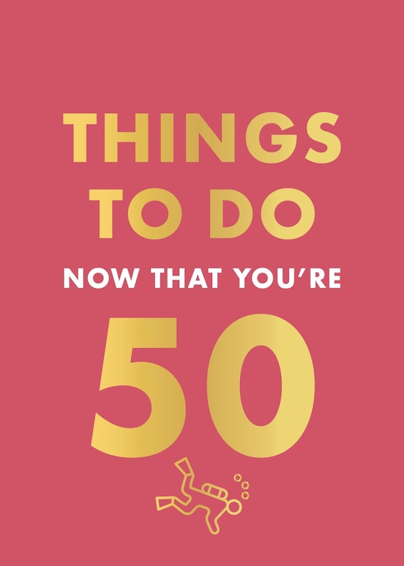 Front cover_Things to Do Now That You're 50