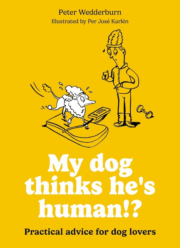 Front cover_My dog thinks he's human!?