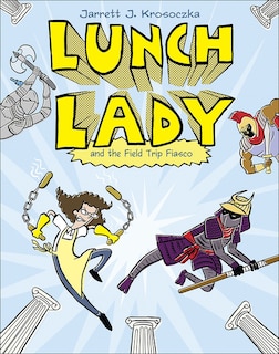 Lunch Lady 6: Lunch Lady and the Field Trip Fiasco