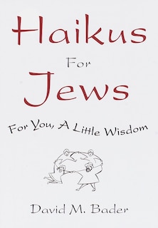 Haikus For Jews: For You, A Little Wisdom