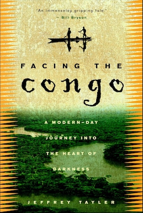 Facing the Congo: A Modern-Day Journey into the Heart of Darkness