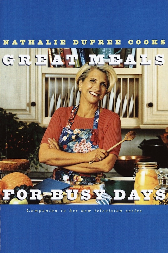 Front cover_Nathalie Dupree Cooks Great Meals For Busy Days