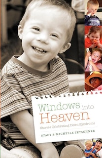 Front cover_Windows Into Heaven - Stories Celebrating Down Syndrome