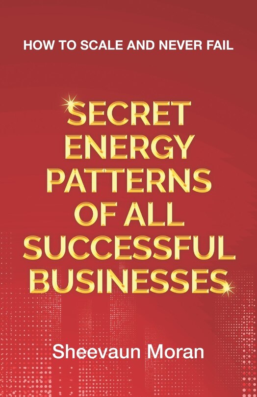 Couverture_Secret Energy Patterns of All Successful Businesses