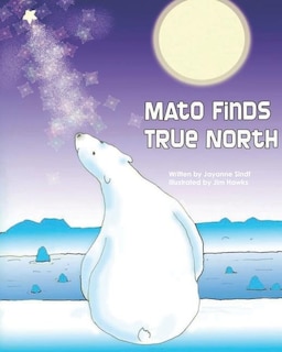 Mato Finds True North: Revised Edition