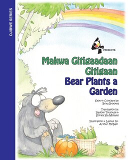 Couverture_Bear Plants A Garden / Makwa Gitigaadaan Gitigaan