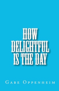 Front cover_How Delightful Is the Day