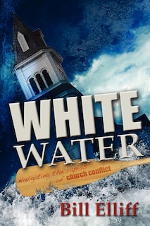 Front cover_Whitewater/Navigating the rapids of church conflict
