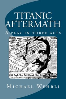 Couverture_Titanic Aftermath - A Play in Three Acts