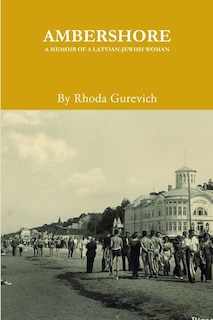 Ambershore: A Memoir of a Latvian-Jewish Woman