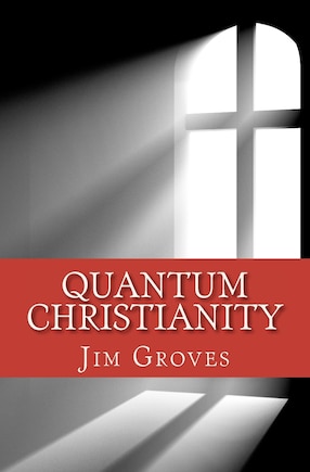 Quantum Christianity: Bringing Science and Religion Together for the New Millennium