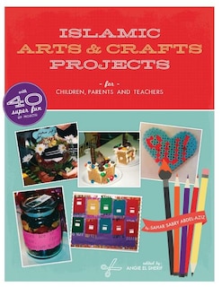 Front cover_Islamic Arts And Crafts Projects