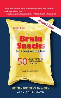 Brain Snacks for Teens on the Go! Second Edition: 50 Smart Ideas To Turbo-Charge Your Life
