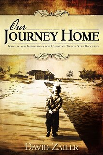 Front cover_Our Journey Home - Insights & Inspirations for Christian Twelve Step Recovery